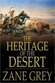 Title: The Heritage of the Desert: A Novel, Author: Zane Grey