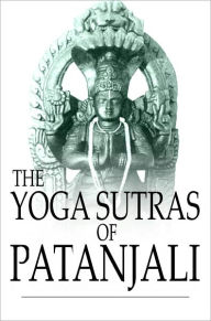 Title: The Yoga Sutras of Patanjali: The Book of the Spiritual Man, Author: Patanjali