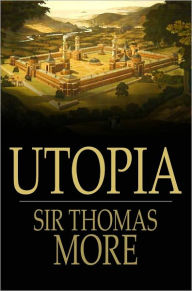 Title: Utopia: On the Best State of a Republic and on the New Island of Utopia, Author: Sir Thomas More
