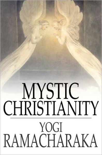 Mystic Christianity: Or, The Inner Teachings of the Master