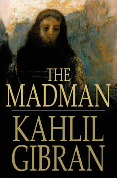 The Madman: His Parables and Poems