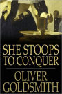 She Stoops to Conquer: Or the Mistakes of a Night, a Comedy