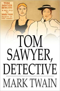 Title: Tom Sawyer, Detective, Author: Mark Twain