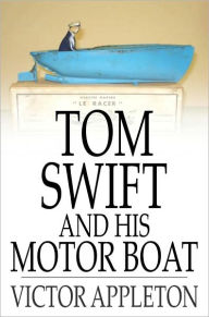 Title: Tom Swift and His Motor Boat: Or, The Rivals of Lake Carlopa, Author: Victor Appleton