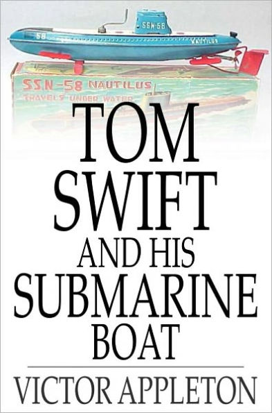 Tom Swift and His Submarine Boat: Or, Under the Ocean for Sunken Treasure