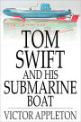 Tom Swift and His Submarine Boat: Or, Under the Ocean for Sunken Treasure