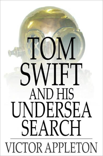 Tom Swift and His Undersea Search: Or, The Treasure on the Floor of the Atlantic