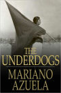 The Underdogs: A Novel of the Mexican Revolution