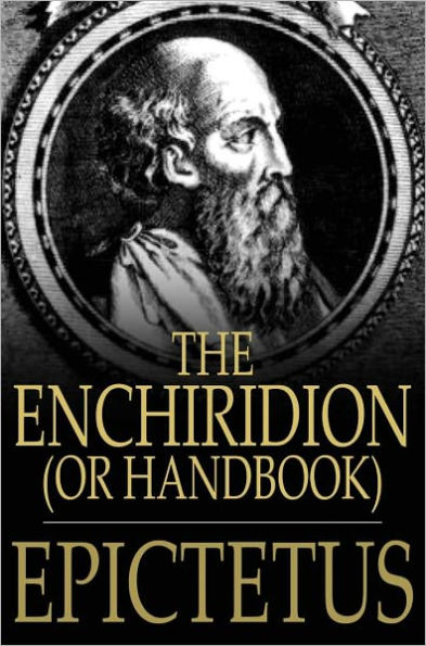 The Enchiridion, or Handbook: With A Selection from the Discourses of Epictetus