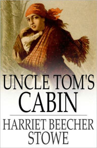 Title: Uncle Tom's Cabin, Author: Harriet Beecher Stowe