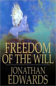 Title: Freedom of the Will, Author: Jonathan Edwards