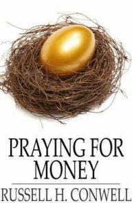 Title: Praying for Money, Author: Russell H. Conwell