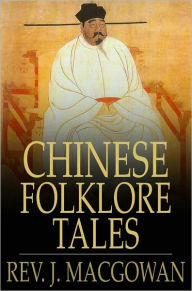 Title: Chinese Folklore Tales, Author: Rev. J. Macgowan