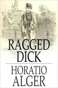 Title: Ragged Dick: Street Life in New York with the Boot-Blacks, Author: Horatio Alger