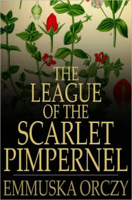 Title: The League of the Scarlet Pimpernel, Author: Emmuska Orczy
