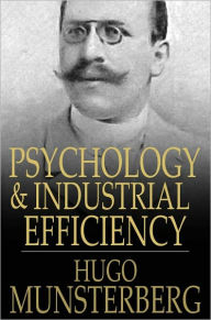 Title: Psychology and Industrial Efficiency, Author: Hugo Munsterberg