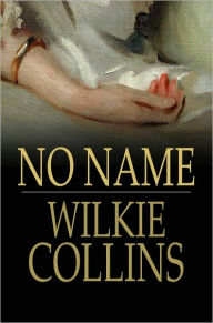 Title: No Name, Author: Wilkie Collins