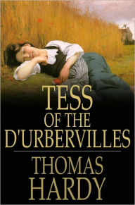 Title: Tess of the d'Urbervilles: A Pure Woman Faithfully Presented, Author: Thomas Hardy