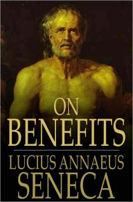 Title: On Benefits, Author: Lucius Annaeus Seneca