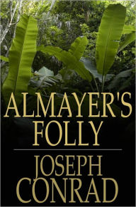 Title: Almayer's Folly: A Story of an Eastern River, Author: Joseph Conrad