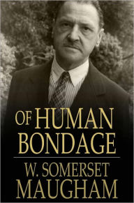 Title: Of Human Bondage, Author: W. Somerset Maugham