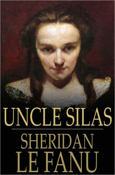 Uncle Silas: A Tale of Bartram-Haugh