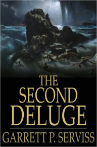 Title: The Second Deluge, Author: Garrett P. Serviss