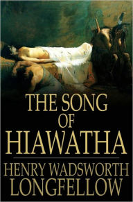 Title: The Song of Hiawatha, Author: Henry Wadsworth Longfellow