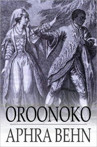 Title: Oroonoko: Or, the Royal Slave, Author: Aphra Behn