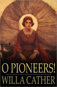 Title: O Pioneers!, Author: Willa Cather