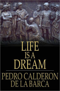 Title: Life Is a Dream, Author: Pedro Calderon de la Barca