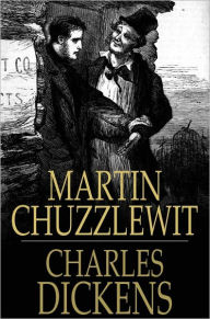 Title: Martin Chuzzlewit: The Life and Adventures Of, Author: Charles Dickens