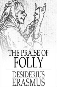 Title: The Praise of Folly, Author: Desiderius Erasmus