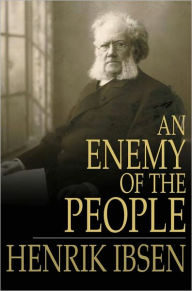 Title: An Enemy of the People: A Play in Five Acts, Author: Henrik Ibsen