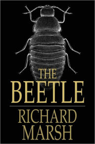 Title: The Beetle: A Mystery, Author: Richard Marsh