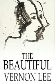 Title: The Beautiful: An Introduction to Psychological Aesthetics, Author: Vernon Lee