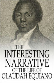 Title: Interesting Narrative of the Life of Olaudah Equiano: Written by Himself, Author: Olaudah Equiano