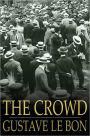 The Crowd: A Study of the Popular Mind