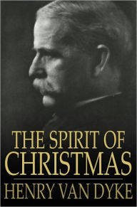 Title: The Spirit of Christmas, Author: Henry van Dyke