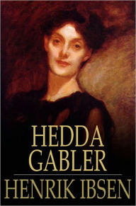 Title: Hedda Gabler: A Play in Four Acts, Author: Henrik Ibsen