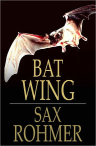 Title: Bat Wing, Author: Sax Rohmer