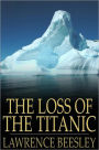 The Loss of the Titanic: Written by One of the Survivors