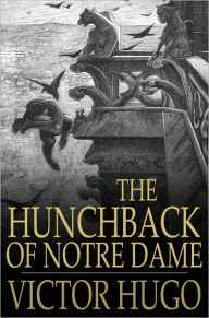 The Hunchback of Notre Dame: Or, Our Lady of Paris