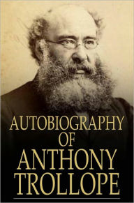 Title: Autobiography of Anthony Trollope, Author: Anthony Trollope