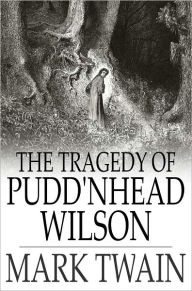 Title: The Tragedy of Pudd'nhead Wilson: And the Comedy of The Extraordinary Twins, Author: Mark Twain