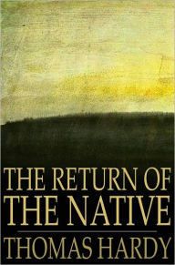 Title: The Return of the Native, Author: Thomas Hardy