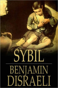 Title: Sybil: Or The Two Nations, Author: Benjamin Disraeli