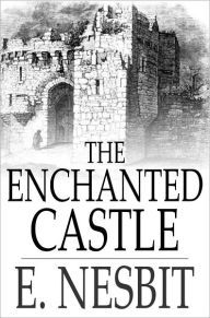 Title: The Enchanted Castle, Author: E. Nesbit