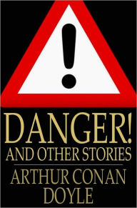 Title: Danger! and Other Stories, Author: Arthur Conan Doyle