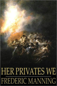 Title: Her Privates We, Author: Frederic Manning
